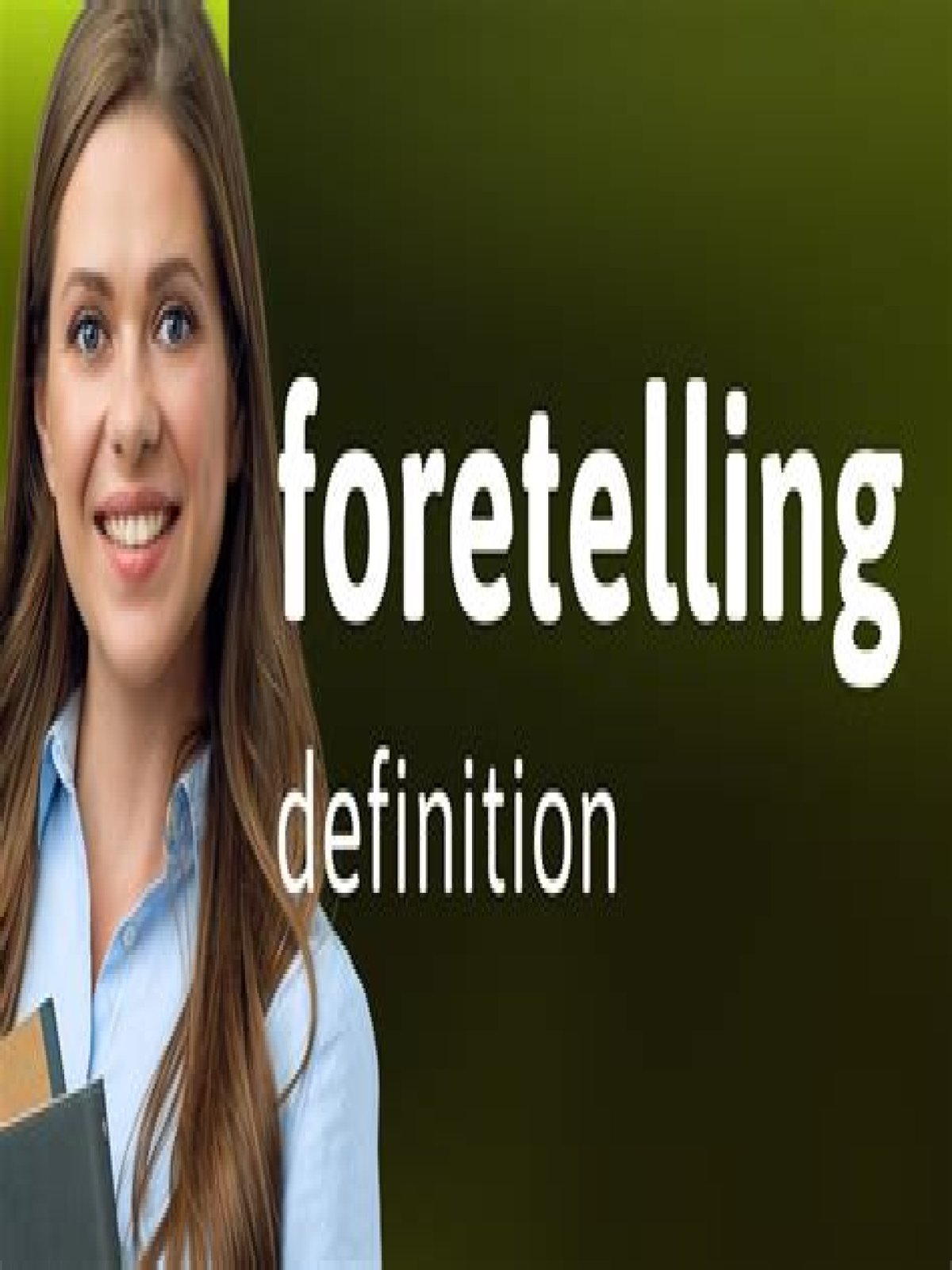 Are you foretelling meaning?