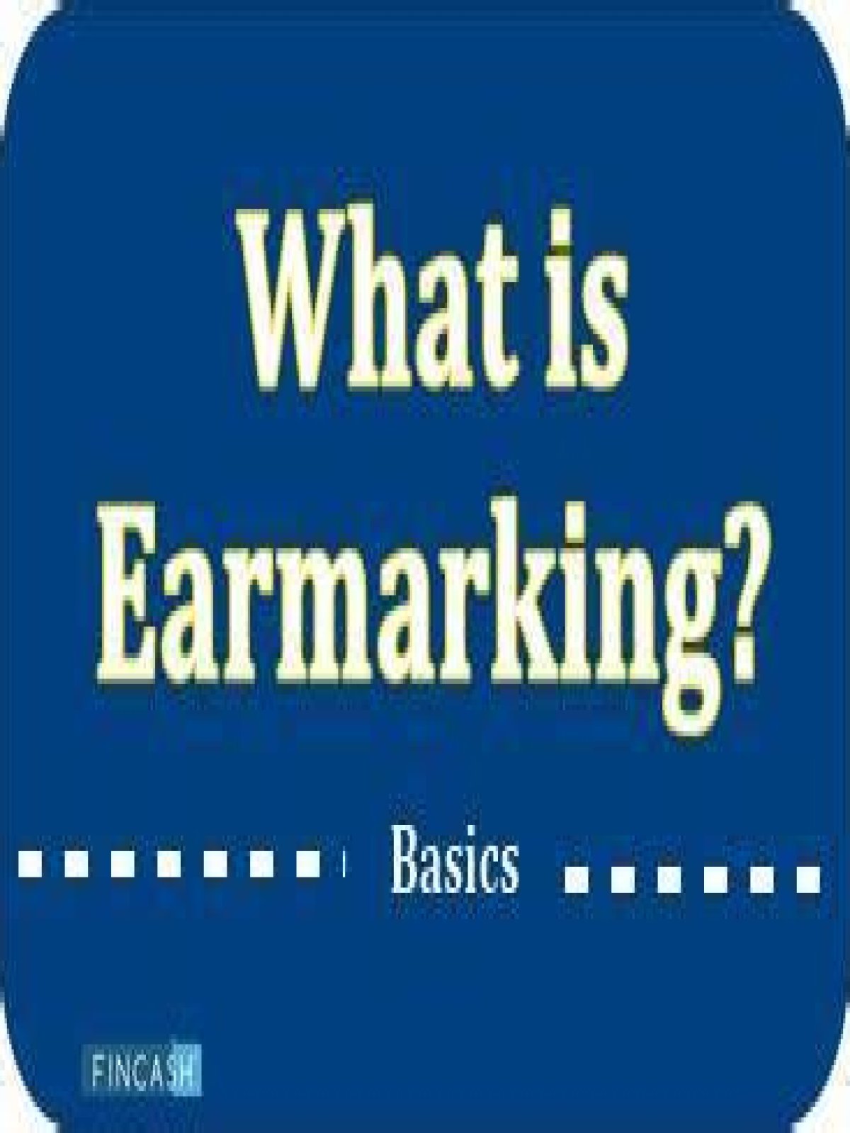 What is earmarking amount?
